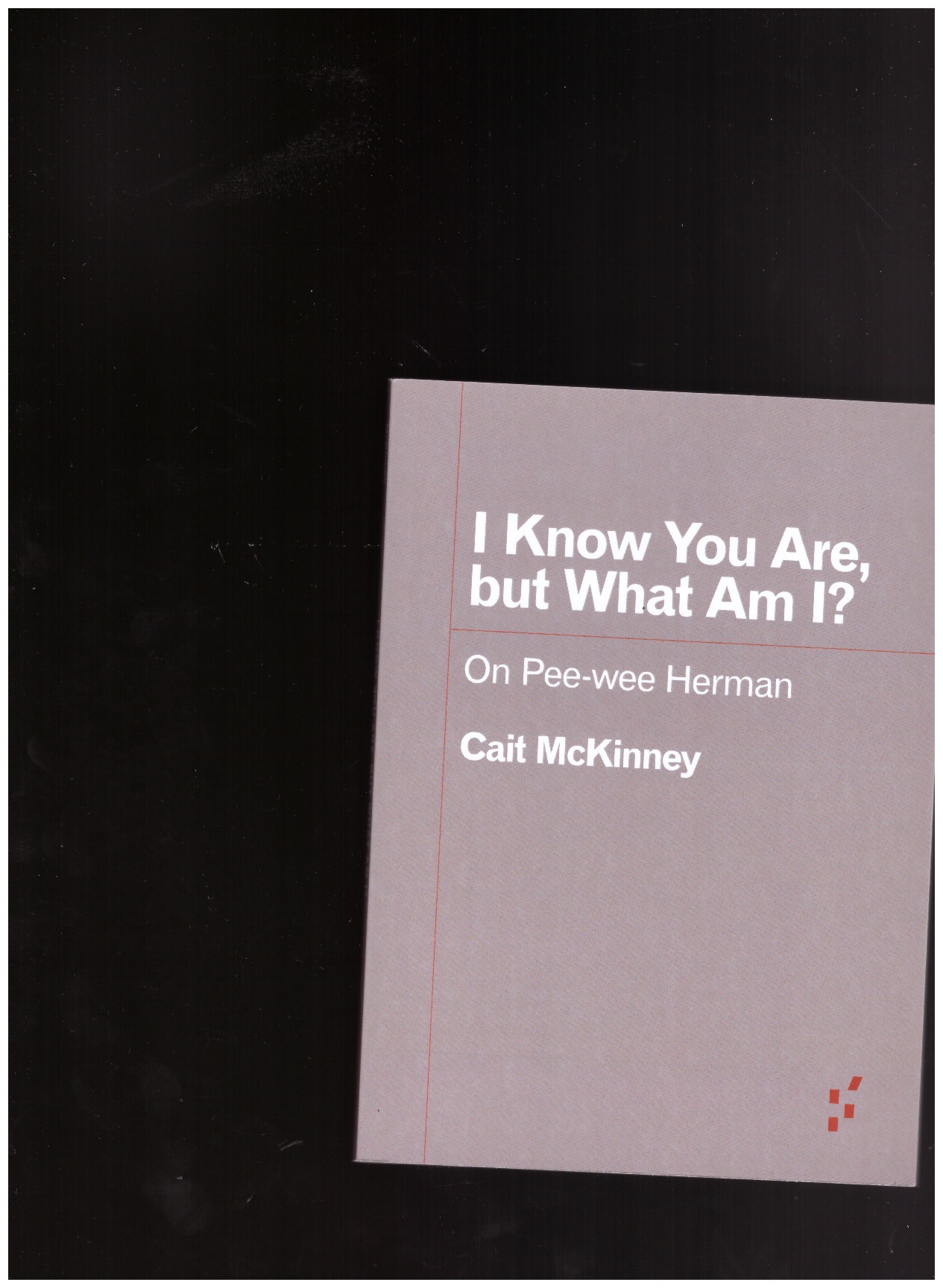 McKINNEY, Cait  - I Know You Are, but What Am I? On Pee-wee Herman